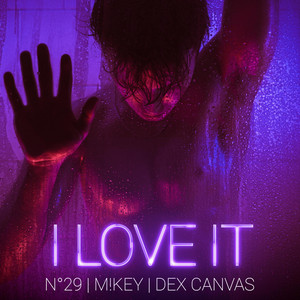 I Love It by N°29, m!key, Dex Canvas