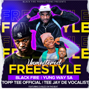Fryle Freestyle - Unmastered by Black Fire, Yung Way SA, Topp Tee Official, Teejay De Vocalist, Dj Blizz
