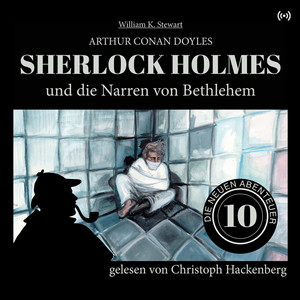 Sherlock Holmes und die Narren von Bethlehem (Die neuen Abenteuer 10)