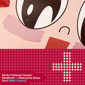 Perfect Pinterest Garden - Ninajirachi & underscores Remix