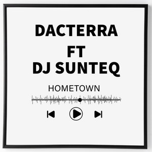 Dacterra - Hometown (feat. Dj SunteQ)