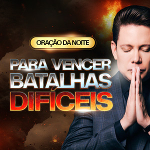 Para Vencer Batalhas Difíceis - Oração da Noite by Bispo Bruno Leonardo, Soares Music