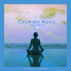 Calming Music for Anxiety: Peaceful Morning Salutation of the Sun and Deep Sleep Meditation album