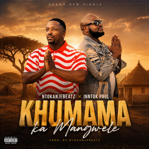 Khumama Ka Mangwele by NtokanjeBeatz, INNTOK PAUL
