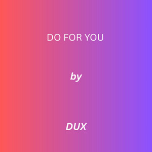 Do for you by DUX