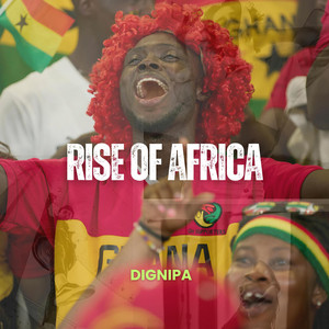 DIGNIPA - Rise of Africa: AFCON 2025 Anthem