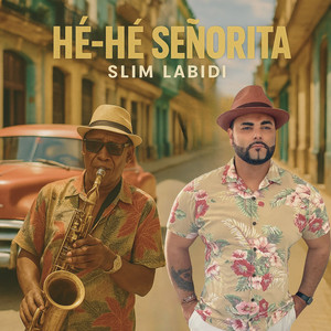 Hé Hé Senõrita by Slim Labidi