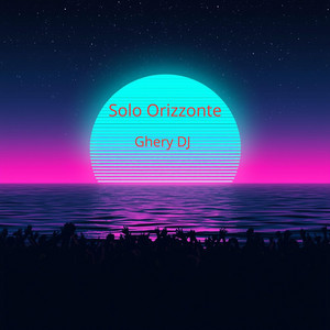 Solo Orizzonte by Ghery DJ