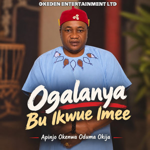 Ogalanya Bu Ikwue Imee by Apinjo Okenwa Oduma Okija