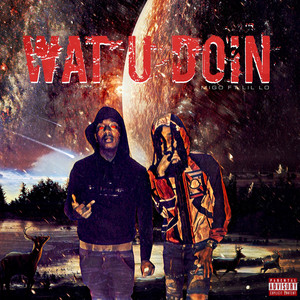 Wat U Doin by Migo, Lil Lo