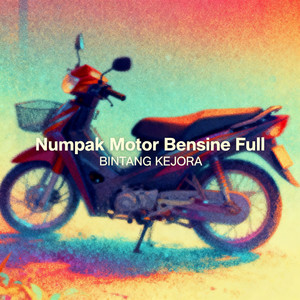 Numpak Motor Bensine Full by BINTANG KEJORA