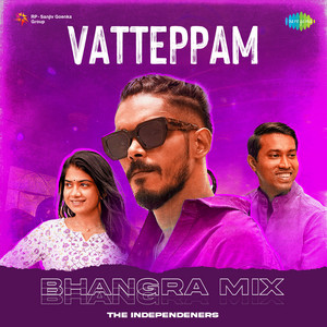 Vatteppam - Bhangra Mix by The Independeners, Bibin Ashok, Dabzee