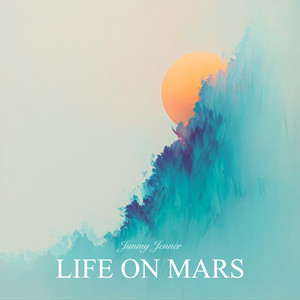 Life On Mars by Jimmy Jenner