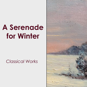 "A Serenade for Winter" - Classical Works