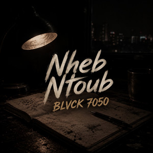 Nheb Ntoub by BLVCK 7050