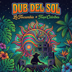 Dub del Sol by La Tincumbia, Tropi Calvibes