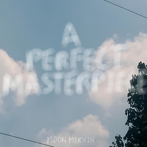 A Perfect Masterpiece by Moon Mervin