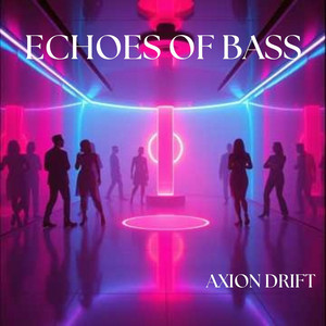 ECHOES OF BASS by AXION DRIFT