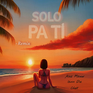 Alez Mauw, Iann Die & Chek - SOLO PA TI (REMIX)