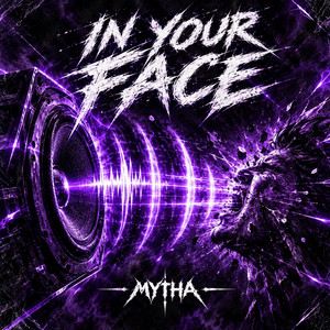 IN YOUR FACE by MYTHA