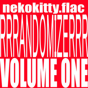 nekokitty.flac — RRRANDOMIZERRR - VOLUME 1