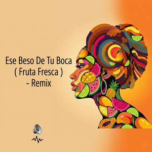 Ese Beso (Fruta Fresca) - AfroTech by Luchi dj
