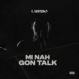 Larruso - Mi Nah Gon Talk