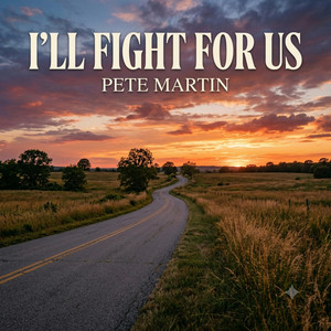 I'll Fight For Us by Pete Martin