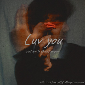 Luv you by from. JAKE, JAKE