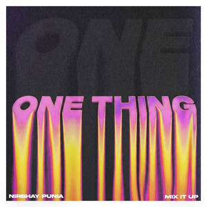 One Thing by Nirbhay Punia, Mix It Up