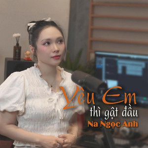 Yêu Em Thì Gật Đầu by Na Ngọc Anh, Ngô Mạnh Thắng
