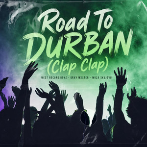 Road to Durban (Clap Clap) by Grxy Mxster, West Record Boyz, Woza Skujevu
