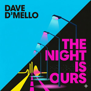 The Night Is Ours by Dave D'Mello