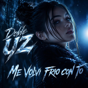 Me volvi frio con to by Doble UZ