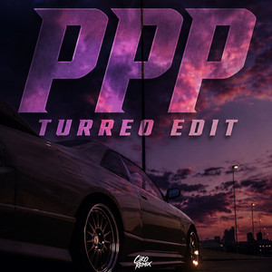 PPP (Turreo Edit) by Ciro Remix