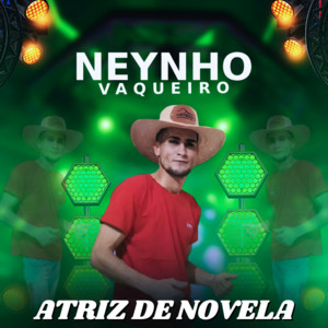 Neynho Vaqueiro - Atriz de Novela