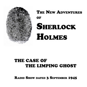 The Case of The Limping Ghost, Episode dated 3 September 1945 by Nigel Bruce, Luis Hector, Harry Bartell, Basil Rathbone