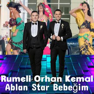 Rumeli Orhan Kemal - Ablan Star Bebeğim