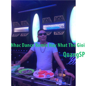 QuangSP - Nhac Dance Remix Hay Nhat the Gioi