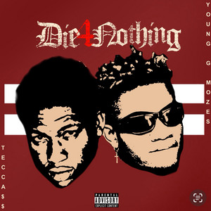 DIE 4 NOTHING by Young G Mozes, Tecca$$