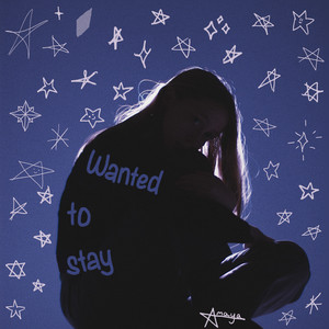 Wanted to stay by Amaya