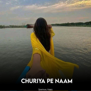 SANTHAL VIBES - Churiya Pe Naam