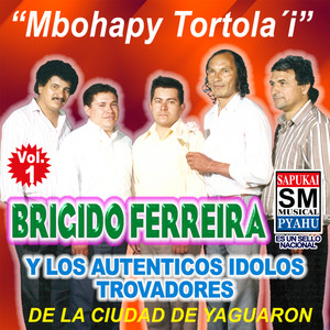 Brigido Ferreira y Los Autenticos Idolos Trovadores de la Cuidad de Yaguaron poster