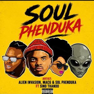Soul Phenduka by Alien Invasion, MacG, Sol Phenduka, Sino Thando