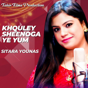 Sitara Younas - Khquley Sheenogaye Yum