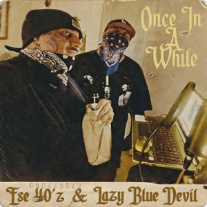 Once In A While by Ese 40'z, Lazy Blue Devil