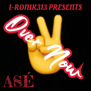 I-Ronik313 - Over Now (feat. ASE')
