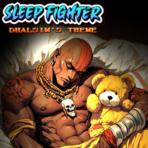 Dhalsim's Theme by Sleep Fighter