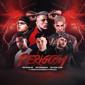 Mc Pedrinho, Mc Don Juan, MC Ryan SP, DJ Pedro, Dj Ph Da Serra & DJ Vitin do PC - Perigosa
