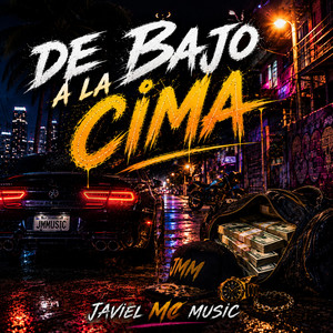 De Bajo A La Cima by Javiel Mc Music